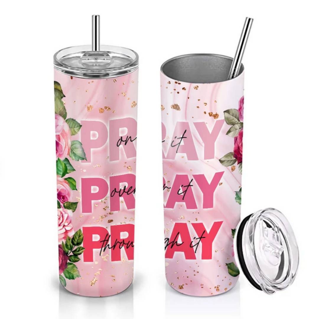 Pray on it Pray over it Pray Through it Tumbler