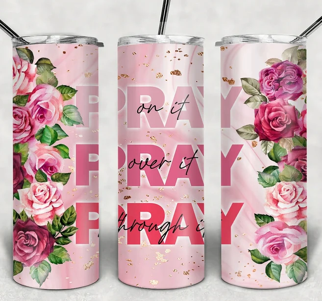 Pray on it Pray over it Pray Through it Tumbler